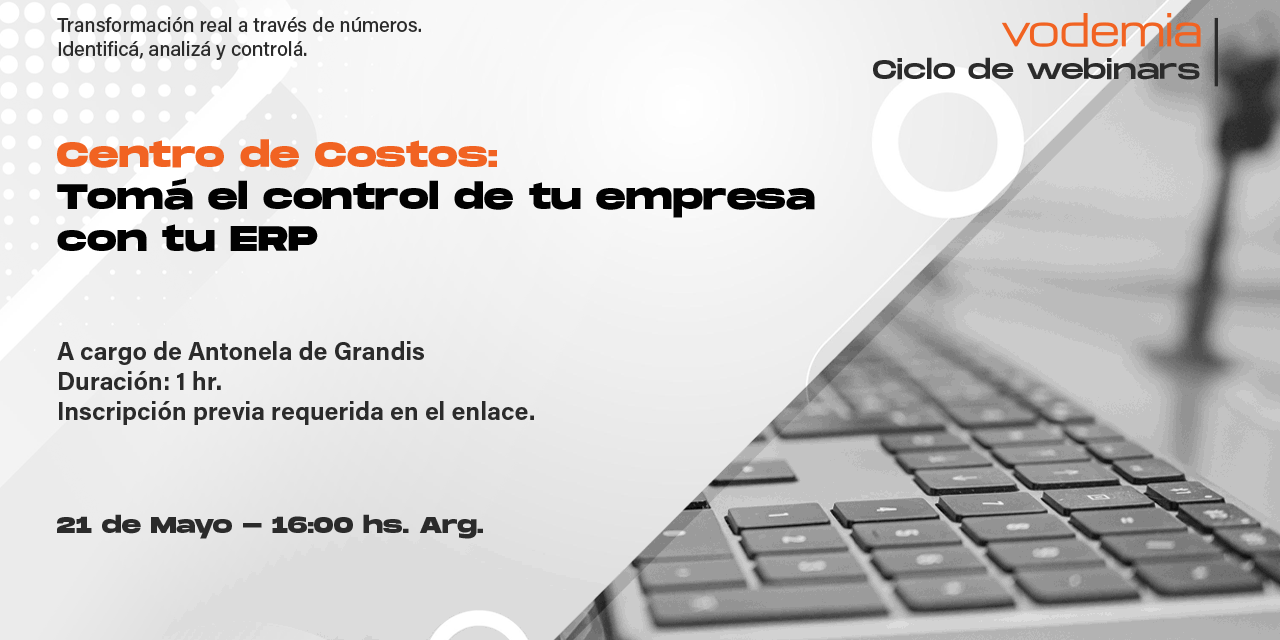 Webinar: Centros de Costos: Tomá el Control de tu Empresa con tu ERP Webinar: Centros de Costos: Tomá el Control de tu Empresa con tu ERP