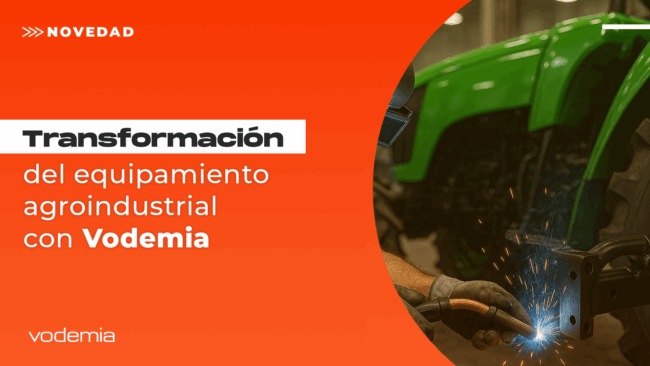 Transformación del Equipamiento Agroindustrial con Vodemia Transformación del Equipamiento Agroindustrial con Vodemia